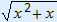 wortel(x^2 + x)