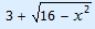 3 + square root(16 - x^2)