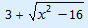 3 + wortel(x^2 - 16)