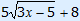 5 square root(3x - 5) + 8