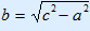 b = wortel(c^2 – a^2)