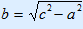 b = square root(c^2 – a^2)