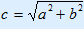 c = square root(a^2 + b^2)