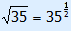 wortel 35 = 35^(1/2)