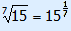 seventh root(15) = 15^(1/7)