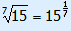 vijfde machtswortel 15 = 15^(1/7)